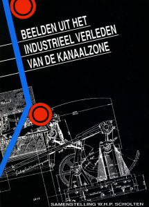 W.H.P. Scholten (red.) - Beelden uit het industrieel verleden van de Kanaalzone